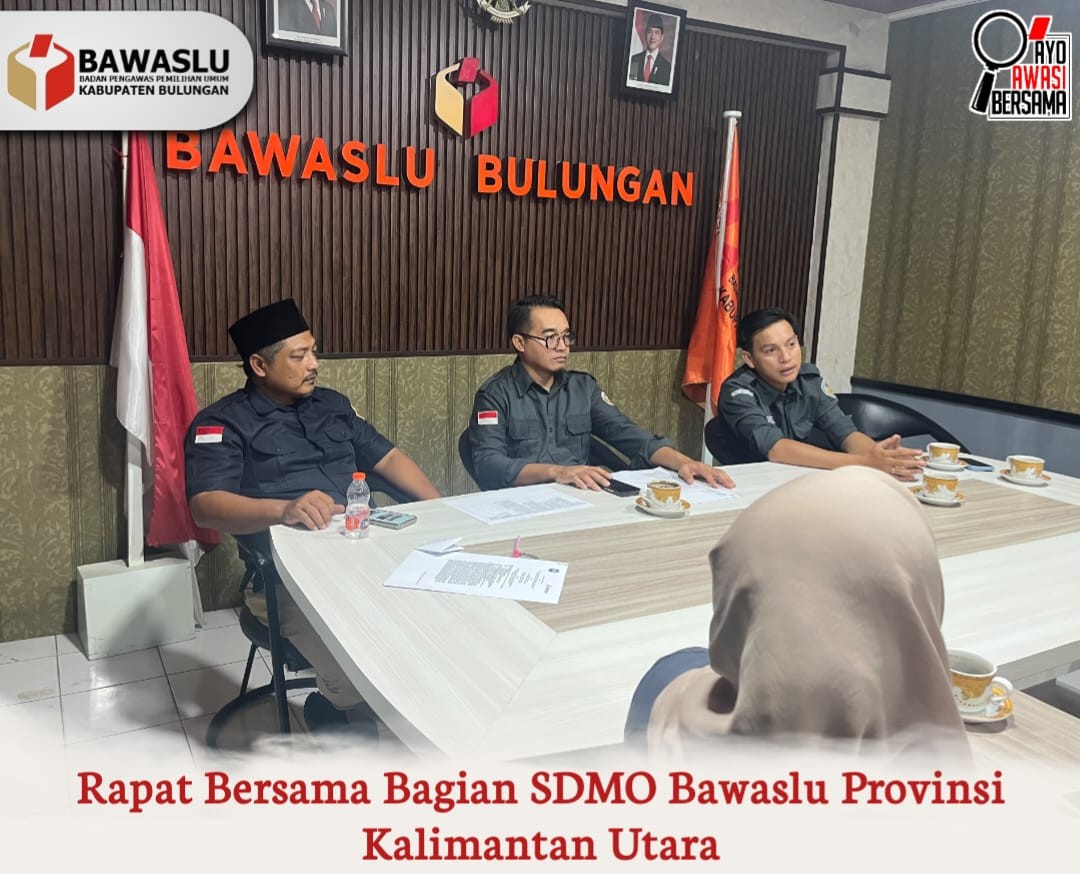 Bawaslu Bulungan Gelar Rapat Bersama Bagian SDMO Bawaslu Provinsi Kalimantan Utara