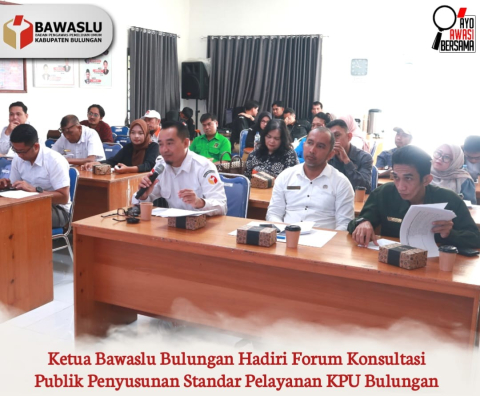 Ketua Bawaslu Bulungan Hadiri Forum Konsultasi Publik Penyusunan Standar Pelayanan KPU
